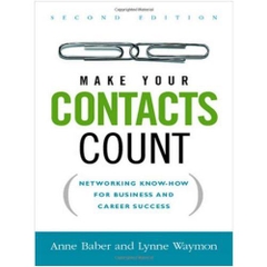 Make Your Contacts Count - Networking Know-how for Business And Career Success