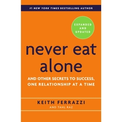 Never Eat Alone, Expanded and Updated: And Other Secrets to Success, One Relationship at a Time