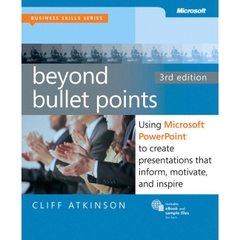 Beyond Bullet Points- Using Microsoft® PowerPoint® to Create Presentations that Inform, Motivate, and Inspire