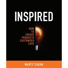 Inspired - How To Create Products Customers Love