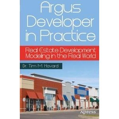 Argus Developer in Practice: Real Estate Development Modeling in the Real World
