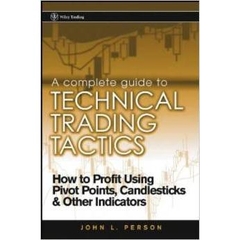 A complete guide to technical trading tactics - how to profit using pivot points, candlesticks & other indicators