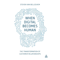 When Digital Becomes Human: The Transformation of Customer Relationships