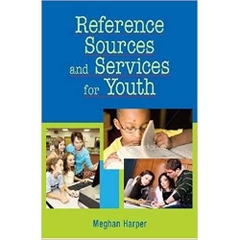 Reference Sources and Services for Youth 1st Edition