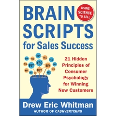 BrainScripts for Sales Success: 21 Hidden Principles of Consumer Psychology for Winning New Customers