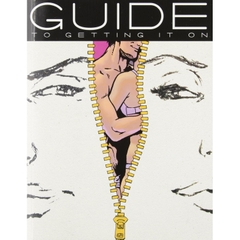 Guide to Getting It On! A Book About the Wonders of Sex