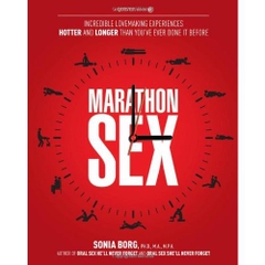 Marathon Sex: Incredible Lovemaking Experiences Hotter and Longer Than You've Ever Done It Before