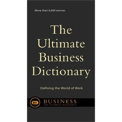 The Ultimate Business Dictionary: Defining The World Of Work