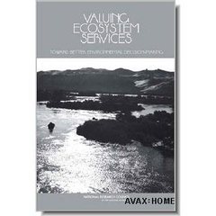 Valuing Ecosystem Services: Toward Better Environmental Decision-Making (2005)