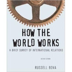 How the World Works: A Brief Survey of International Relations (2nd Edition)