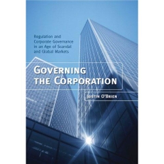 Governing the Corporation: Regulation and Corporate Governance in an Age of Scandal and Global Markets
