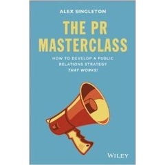 The PR Masterclass: How to develop a public relations strategy that works!