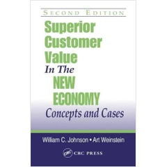 Superior Customer Value in the New Economy: Concepts and Cases, Second Edition