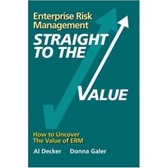 Enterprise Risk Management - Straight to the VALUE: How to Uncover the Value of ERM (Viewpoints on ERM)