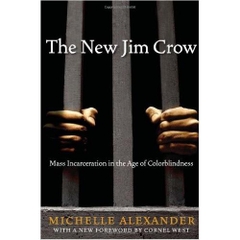 The New Jim Crow: Mass Incarceration in the Age of Colorblindness