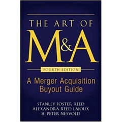The Art of M&A, Fourth Edition: A Merger Acquisition Buyout Guide 4th Edition