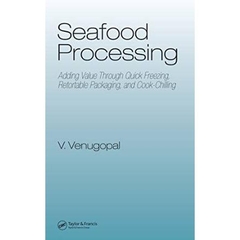 Seafood Processing: Adding Value Through Quick Freezing, Retortable Packaging and Cook-Chilling