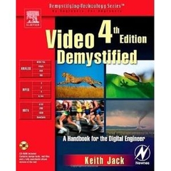 Video Demystified - A Handbook for the Digital Engineer, 4th Edition