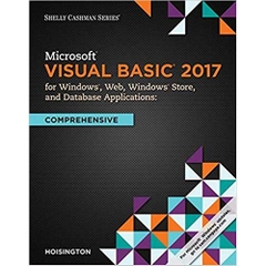 Microsoft Visual Basic 2017 for Windows, Web, and Database Applications: Comprehensive (Shelly Cashman)