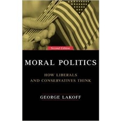 Moral Politics : How Liberals and Conservatives Think