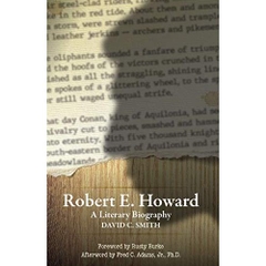 Robert E. Howard: A Literary Biography