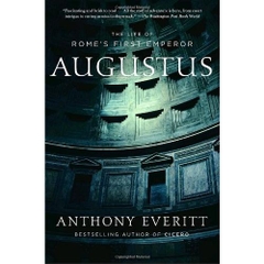 Augustus: The Life of Rome's First Emperor