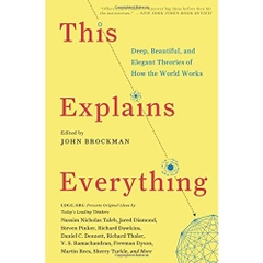 This Explains Everything: Deep, Beautiful, and Elegant Theories of How the World Works
