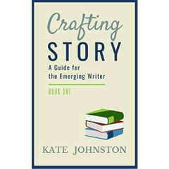 Crafting Story: A Guide for the Emerging Writer