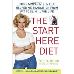 The Start Here Diet: Three Simple Steps That Helped Me Transition from Fat to Slim . . . for Life