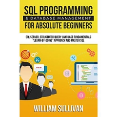 SQL Programming & Database Management For Absolute Beginners SQL Server, Structured Query Language Fundamentals: 