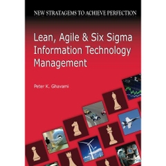 Lean, Agile and Six Sigma Information Technology Management