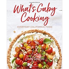 What's Gaby Cooking: Everyday California Food