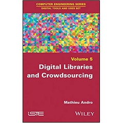 Digital Libraries and Crowdsourcing (Computer Engineering: Digital Tools and Uses Set) 1st Edition