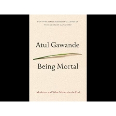 Being Mortal: Medicine and What Matters in the End