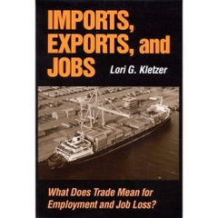 Imports, Exports, and Jobs: What Does Trade Mean for Employment and Job Loss?