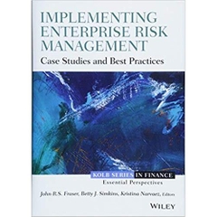 Implementing Enterprise Risk Management: Case Studies and Best Practices (Robert W. Kolb Series)