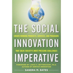 The Social Innovation Imperative: Create Winning Products, Services, and Programs that Solve Society's Most Pressing Challenges