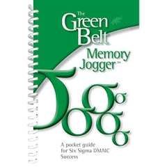 The Green Belt Memory Jogger: The Green Belt Memory Jogger: A Pocket Guide for Six SIGMA DMAIC Success