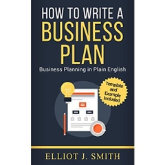 Business Plan: How to Write a Business Plan - Business Plan Template and Examples Included! (Business Plan Writing, Business Planning, Book 1)