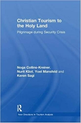 Christian Tourism to the Holy Land: Pilgrimage during Security Crisis (New Directions in Tourism Analysis)