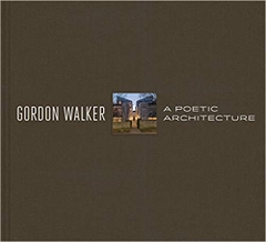 Gordon Walker: A Poetic Architecture