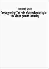 Crowdgaming: The role of crowdsourcing in the video games industry