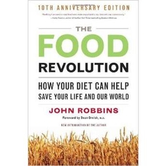 The Food Revolution: How Your Diet Can Help Save Your Life and Our World