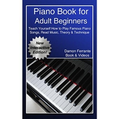 Piano Book for Adult Beginners: Teach Yourself How to Play Famous Piano Songs, Read Music, Theory & Technique