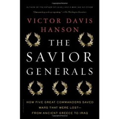 The Savior Generals: How Five Great Commanders Saved Wars That Were Lost - From Ancient Greece to Iraq