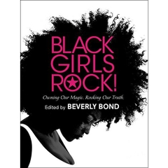 Black Girls Rock!: Owning Our Magic. Rocking Our Truth