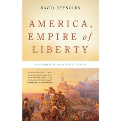 America, Empire of Liberty: A New History of the United States