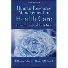 Human Resource Management in Health Care: Principles and Practices 2nd Edition