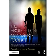 The Production Manager's Toolkit: Successful Production Management in Theatre and Performing Arts