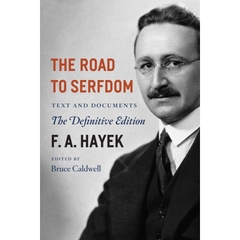 The Road to Serfdom: Text and Documents--The Definitive Edition (The Collected Works of F. A. Hayek, Volume 2)